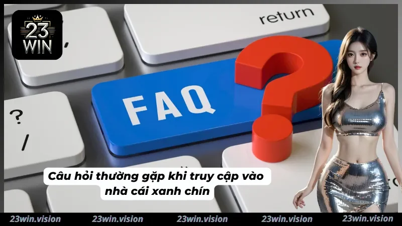 FAQs nổi bật khi vào 23 đăng nhập