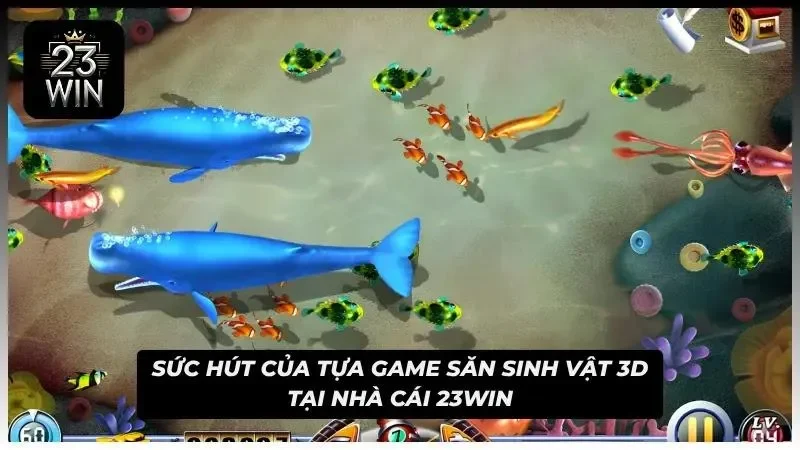 Ưu điểm của tựa game săn cá 3D