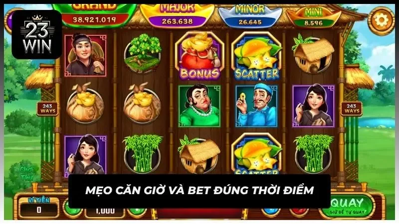 Căn đúng khung giờ và tiến hành vào tiền đúng thời điểm giúp dễ nổ hũ hơn
