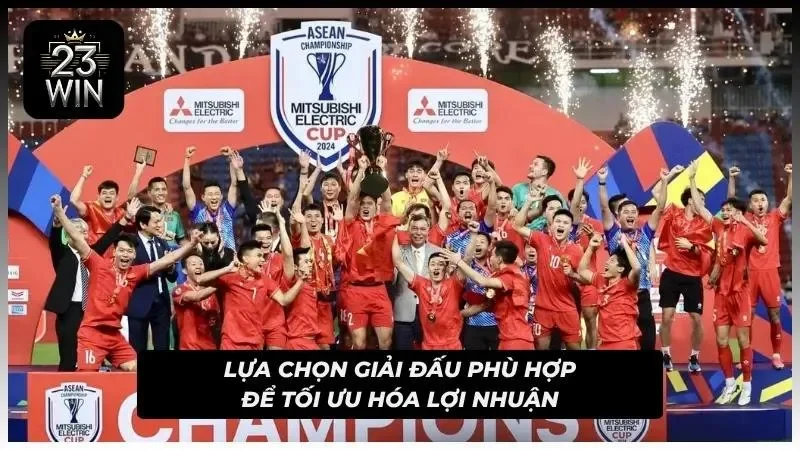 Lựa chọn các kèo phù hợp với năng lực bản thân