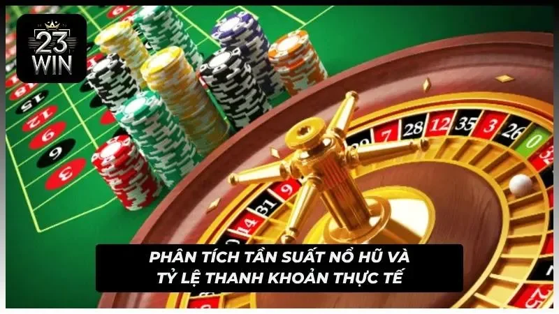 Người chơi cần phân tích được tần suất nổ hũ và tỷ lệ thanh khoản của sảnh game